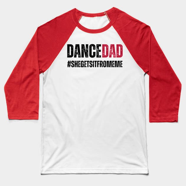 Funny Proud Dance Dad Gift Baseball T-Shirt by Davidsmith